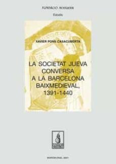 la societat jueva conversa a la barcelona baixmedieval, 1391-1440-xavier pons casacuberta-9788413032313