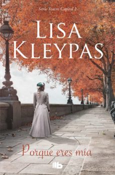 porque eres mía (teatro capitol 2) (ebook)-lisa kleypas-9788413145013