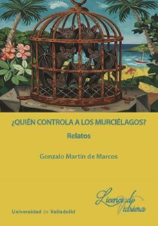 ¿quién controla a los murciélagos?-gonzalo martin de marcos-9788413203713