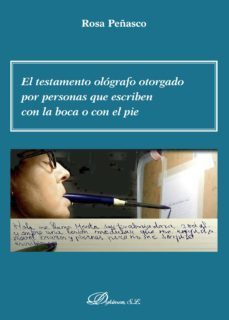 el testamento olografo otorgado por personas que escriben con la boca o con el pie. (ebook)-9788413240213
