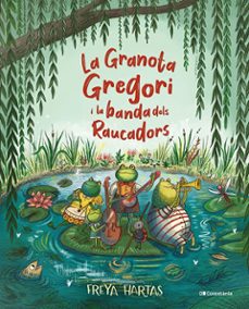 la rana gregori i la banda dels raucadors-freia fartes-9788413561813