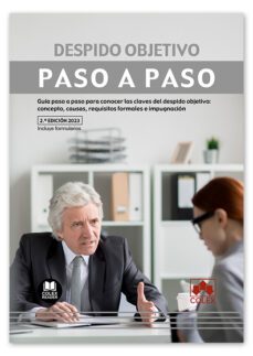 despido objetivo. paso a paso. guia paso a paso para conocer las claves del despido objetivo: concepto, causas, requisitos formales e impugnacion-9788413598413