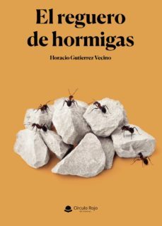 el reguero de hormigas-horacio gutierrez vecino-9788413634913