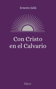 con cristo en el calvario-ernesto julia-9788413685113