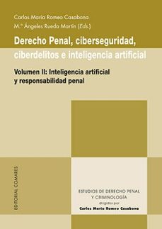 derecho penal, ciberseguridad, ciberdelitos e inteligencia artificial (volumen ii) inteligencia artificial y responsabilidad penal-carlos maria romeo casanoba-9788413696713