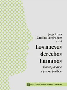 nuevos derechos humanos. teoria juridica y praxis politica-jorge crego-9788413698113
