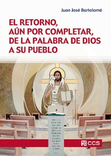 el retorno, aun por completar, de la palabra de dios a su pueblo-9788413791913
