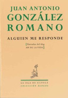 alguien me responde (entradas del blog ah de la vida)-juan antonio gonzalez romano-9788415039013