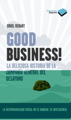 good business!: la deliciosa historia de la compañia general del desayuno-oriol renart i manent-9788415115113