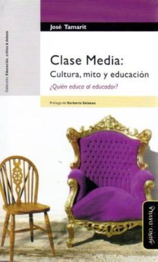 clase media: cultura, mito y educacion-jose tamarit-9788415295013