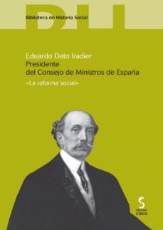 eduardo dato iradier. presidente del consejo de ministros de españa-alfonso m. garcia monco-9788415305613