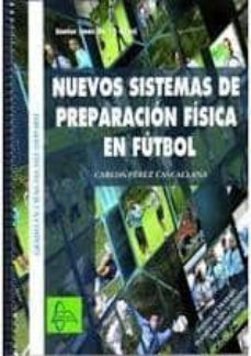 nuevos sistemas de preparacion fisica futbol-senior (grado en cie ncias del deporte)-carlos cascallana perez martinez-9788415475613