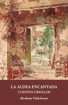 la aldea encantada: cuentos criollos-abraham valdelomar-9788415499213