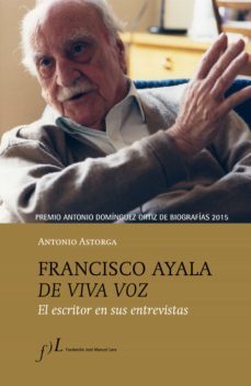 francisco ayala de viva voz (ebook)-antonio astorga-9788415673613
