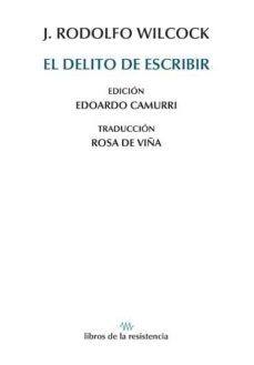 el delito de escribir-j. rodolfo wilcock-9788415766513