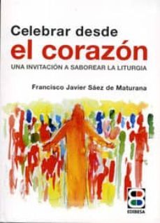 celebrar desde el corazon-francisco saez de maturana-9788415915713
