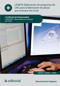 elaboración de programas de cnc para la fabricación de piezas por arranque de viruta. fmeh0109 (ebook)-9788415942313