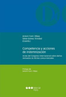 competencia y acciones de indemnizacion: actas del congreso inter nacional sobre daños derivados de ilicitos concurrenciales-9788415948513