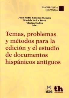 temas, problemas y metodos para la edicion y el estudio de docume ntos hispanicos antiguos-9788416062713