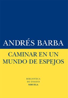 caminar en un mundo de espejos-andres barba-9788416120413
