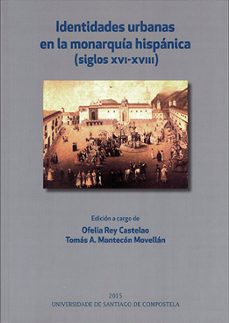 identidades urbanas en la monarquia hispanica: siglos xvi-xviii-9788416183913
