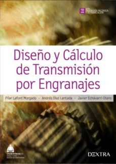 diseño y calculo de transmision por engranajes-pilar lafont morgado-9788416277513
