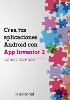 (i.b.d.) crea tus aplicaciones android con app inventor 2-jose manuel cabello garcia-9788416351213
