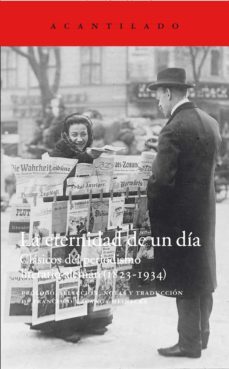la eternidad de un dia: clasicos del periodismo literario aleman (1823-1934)-9788416748013