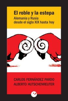 el roble y la estepa-carlos a. fernandez pardo-alberto hutschenreuter-9788416876013