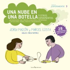 una nube en una botella y otros experimentos. meteorologia: aire , presion atmosferica, depresiones y anticiclones, nubes, frentes, instrumentos-jordi mazon bueso-marc costa vila-9788416918713
