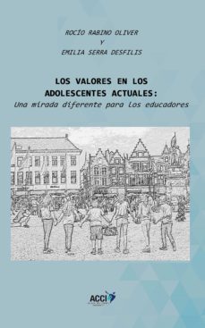 los valores en los adolescentes actuales: una mirada diferente para los educadores-9788416956913