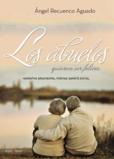 los abuelos quieren ser felices-angel recuenco aguado-9788417110413