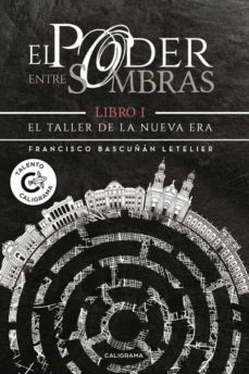 (i.b.d.) el taller de la nueva era (el poder entre sombras 1)-francisco bascuñan letelier-9788417120313