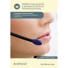 (i.b.d.) hota0208 comunicacion y atencion al cliente en hoste leria y tuismo. gestion de pisos y limpieza en alojamientos-raul villanueva lopez-9788417224813