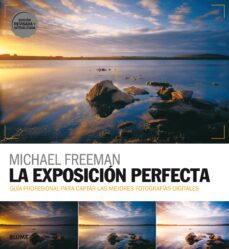 la exposición perfecta. edición revisada y actualizada-michael freeman-9788417254513