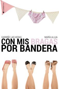 con mis bragas por bandera-maria allua-garbiñe las heras-9788417361013