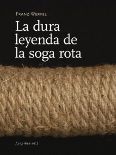 la dura leyenda de la soga rota y otros relatos-franz werfel-9788417386313