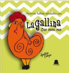 la gallina coc coco coc: aprende habitos saludables-agustina ortega-9788417409913
