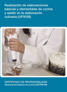 (i.b.d.) realizacion de elaboraciones basicas y elementales de cocina y asistir en la elaboracion culinaria (uf0056)-9788417446413
