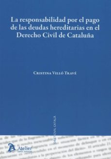 responsabilidad por el pago de las deudas hereditarias en el dere cho civil de cataluña-cristina villo trave-9788417466213