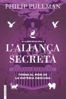 el llibre de la pols 2. l aliança secreta-philip pullman-9788417515713