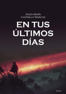 en tus últimos días-jesús maría castrillo marcos-9788417528713