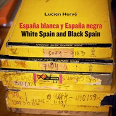 lucien herve. españa blanca y españa negra / white spain and blac k spain-iñaki bergera-9788417866013