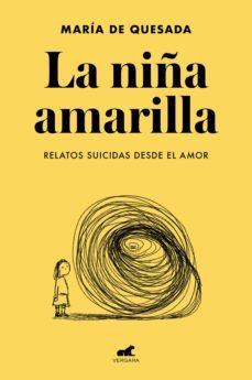 la niña amarilla: el libro de relatos suicidas desde el amor (ebook)-maria de quesada-9788418045813