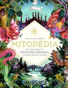 mitopedia. una encilopèdia de criatures mitiques i les seves hist ories magiques-becky bolton-louise chappell-9788418075513