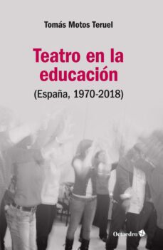 teatro en la educacion: españa, 1970-2018-9788418083013