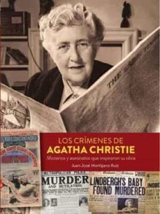los crimenes de agatha christie: misterios y asesinatos que inspiraron su obra-juan jose montijano ruiz-9788418320613