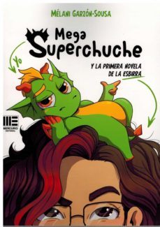 mega superchuche y la primera novela de la esbirra + ¿cual sera tu superchuche? (librojuego)-melani garzon sousa-9788418588013