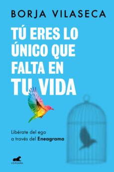 tú eres lo único que falta en tu vida. libérate del ego a través del eneagrama (ebook)-borja vilaseca-9788418620713