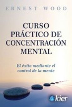 curso practico de concentracion mental-ernest wood-9788418801013